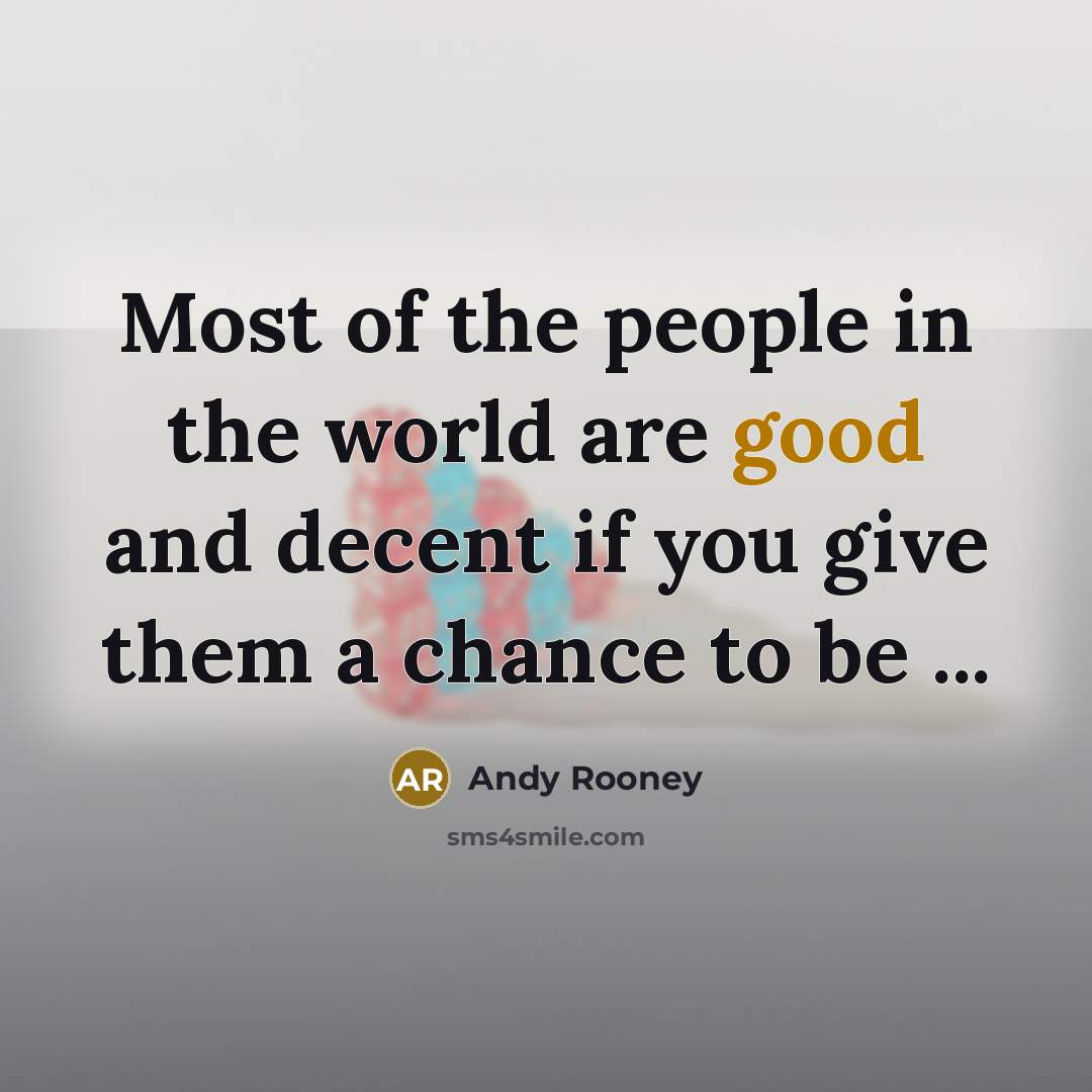 “Most of the people in the world are good and…” quote by Andy Rooney