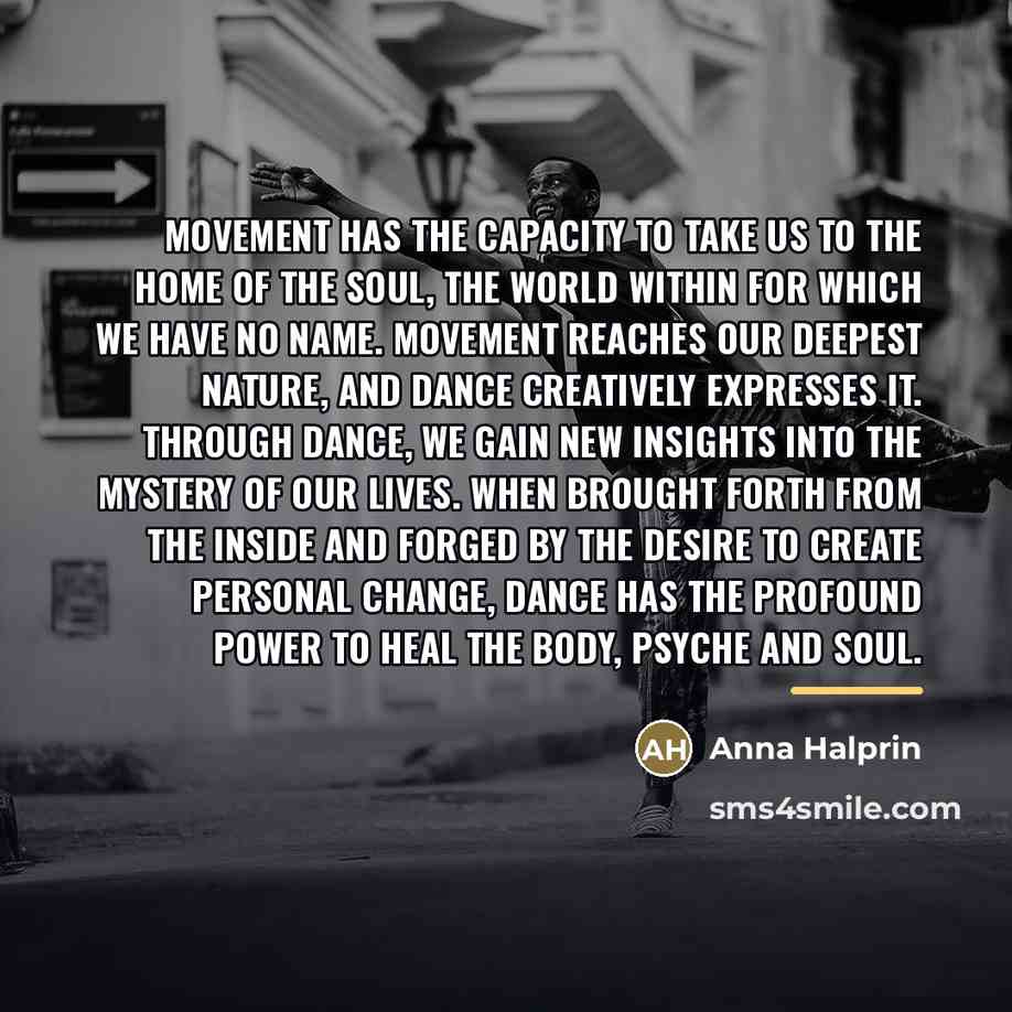 “Movement has the capacity to take us to the home…” quote by Anna Halprin