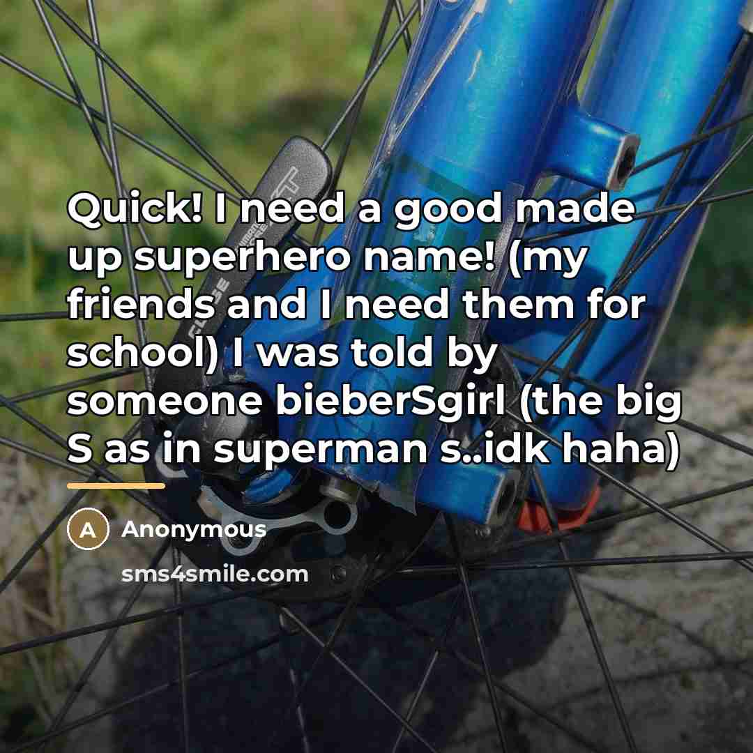 “Quick! I need a good made up superhero name! (my…” quote by Anonymous