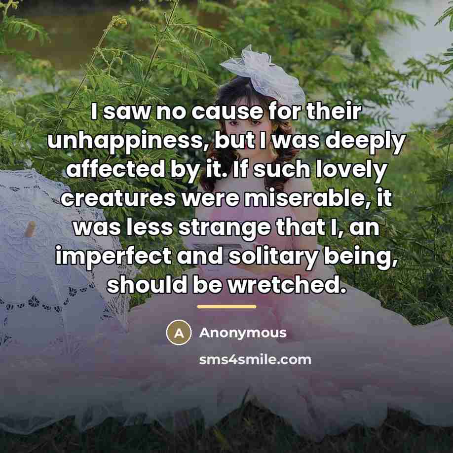 “I saw no cause for their unhappiness, but I was…” quote by Anonymous