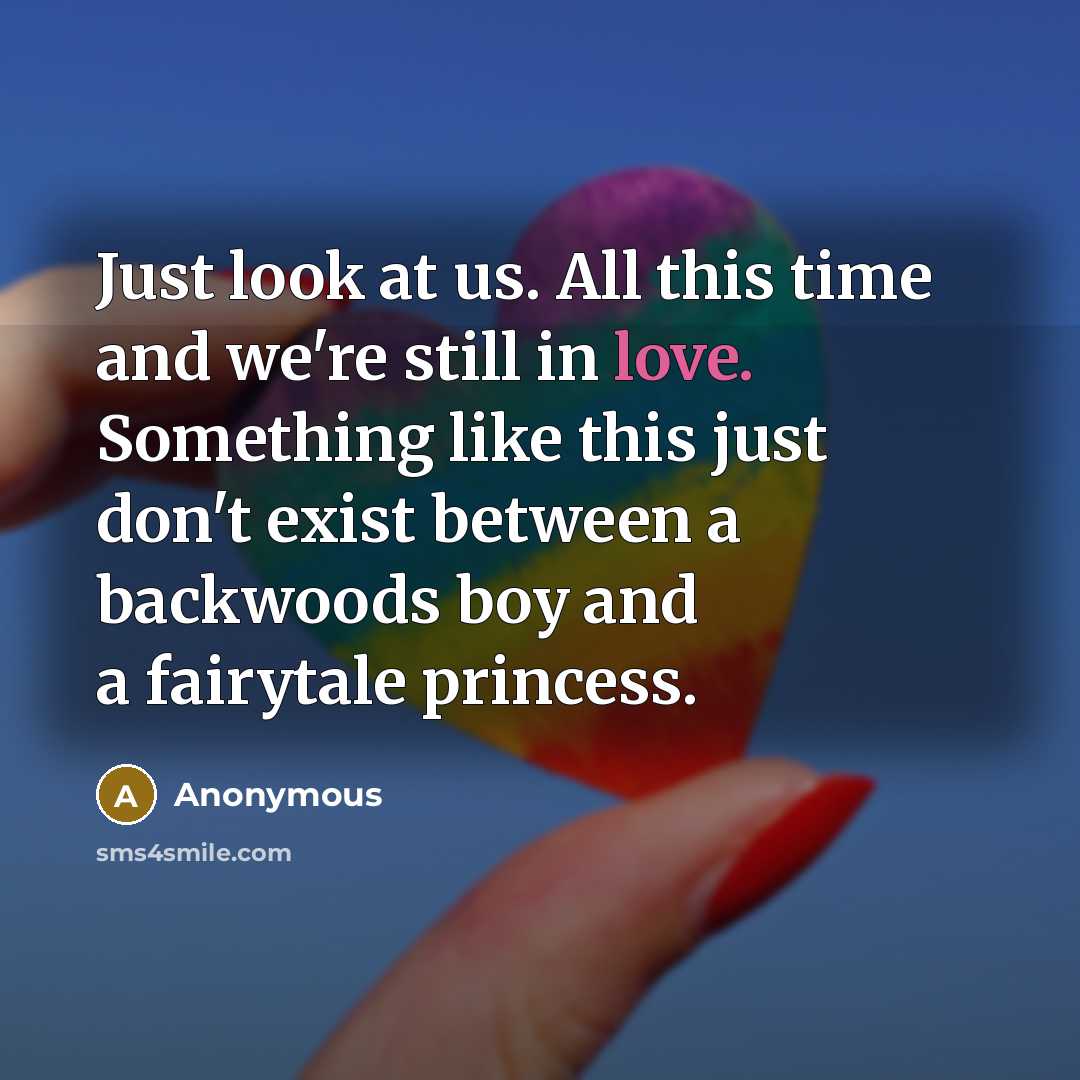 “Just look at us. All this time and we're still…” quote by Anonymous