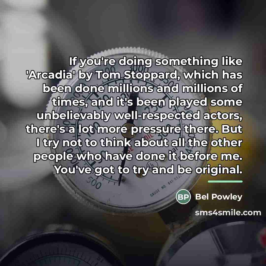 “If you're doing something like 'Arcadia' by Tom Stoppard, which…” quote by Bel Powley