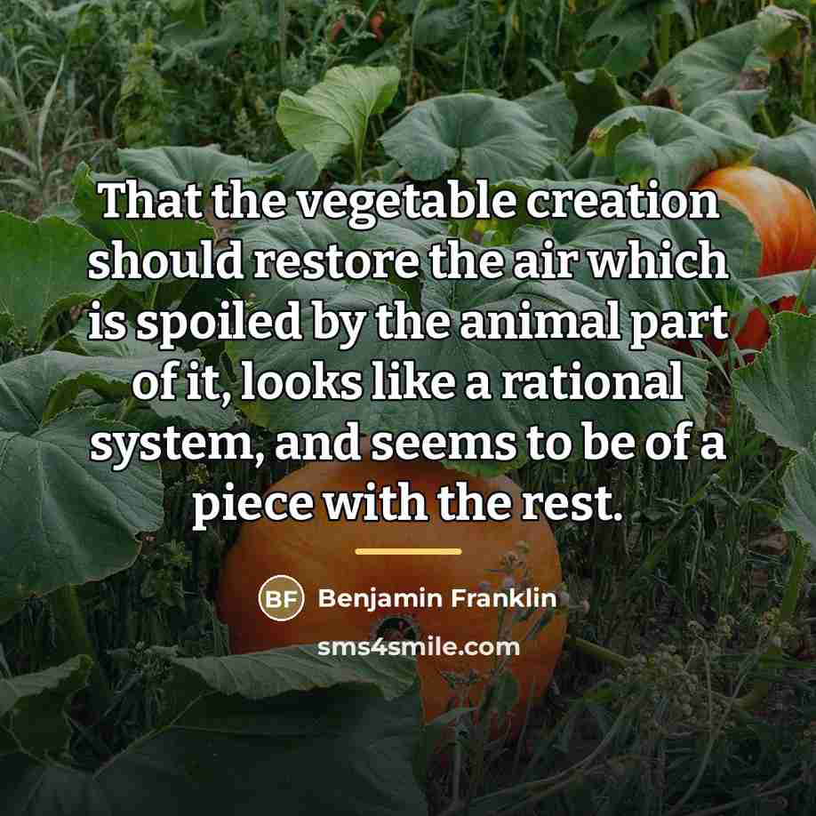 “That the vegetable creation should restore the air which is…” quote by Benjamin Franklin