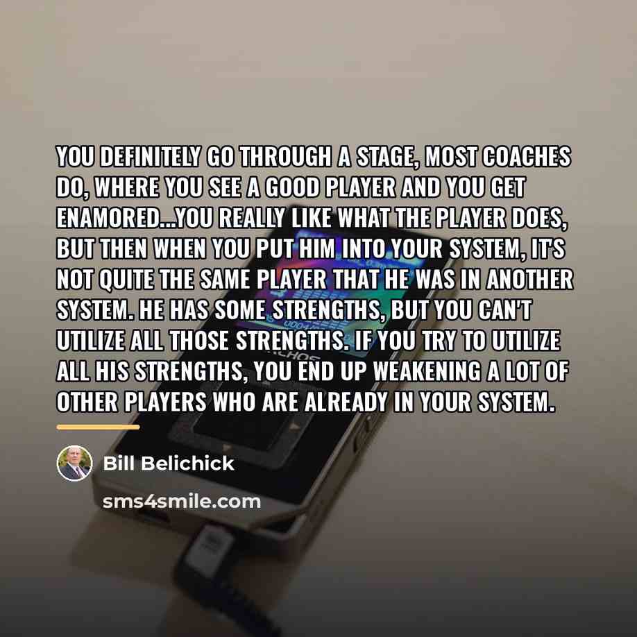 “You definitely go through a stage, most coaches do, where…” quote by Bill Belichick