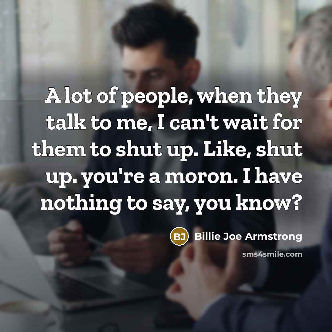 “A lot of people, when they talk to me, I…” quote by Billie Joe Armstrong