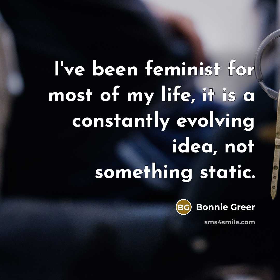 “I've been feminist for most of my life, it is…” quote by Bonnie Greer