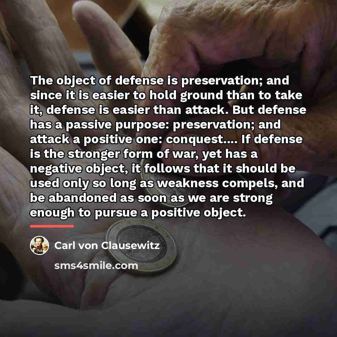 “The object of defense is preservation; and since it is…” quote by Carl von Clausewitz
