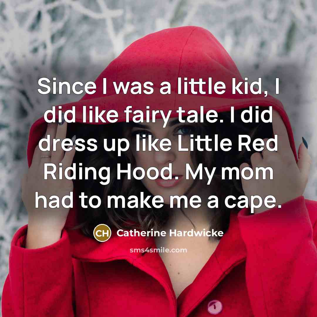 “Since I was a little kid, I did like fairy…” quote by Catherine Hardwicke