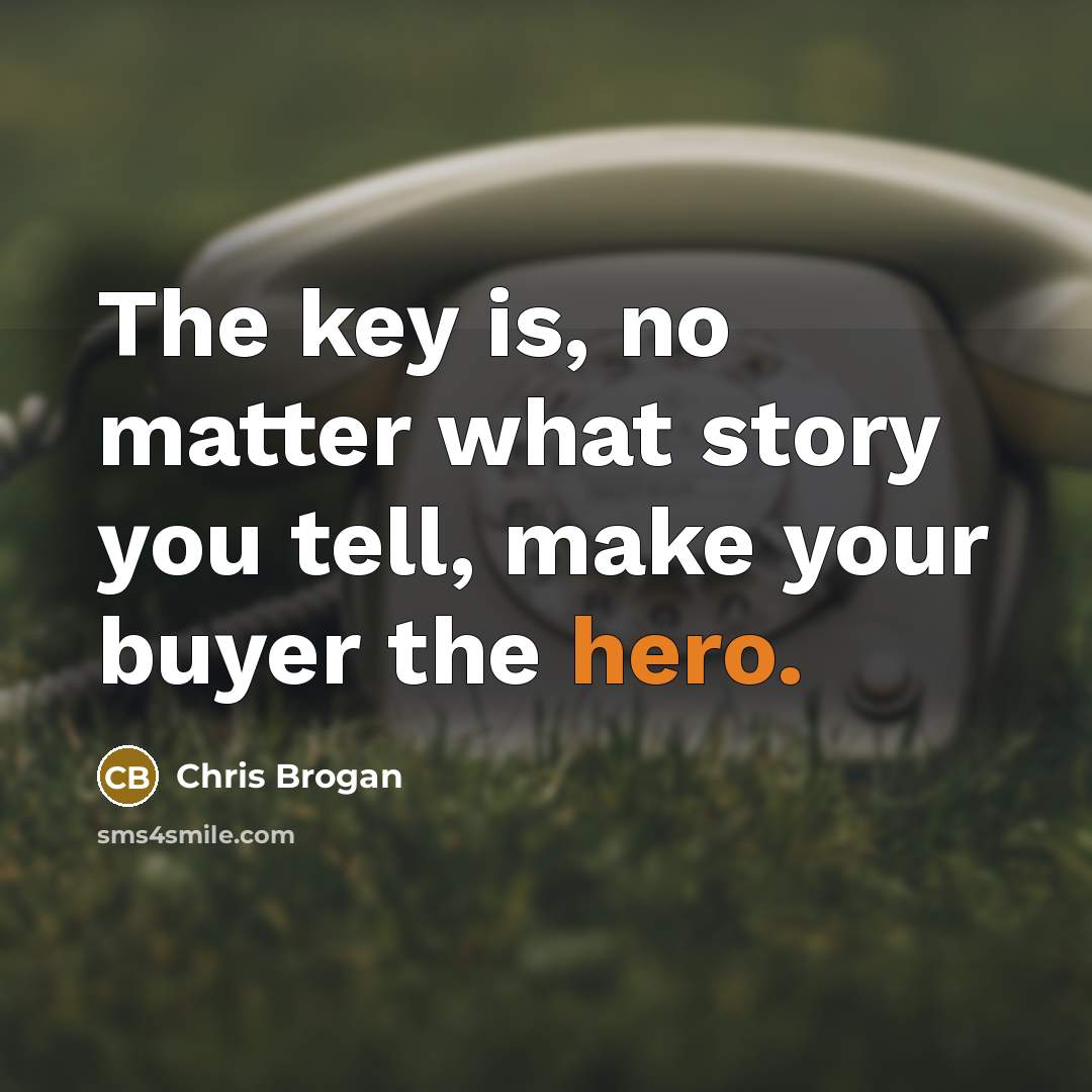 “The key is, no matter what story you tell, make…” quote by Chris Brogan