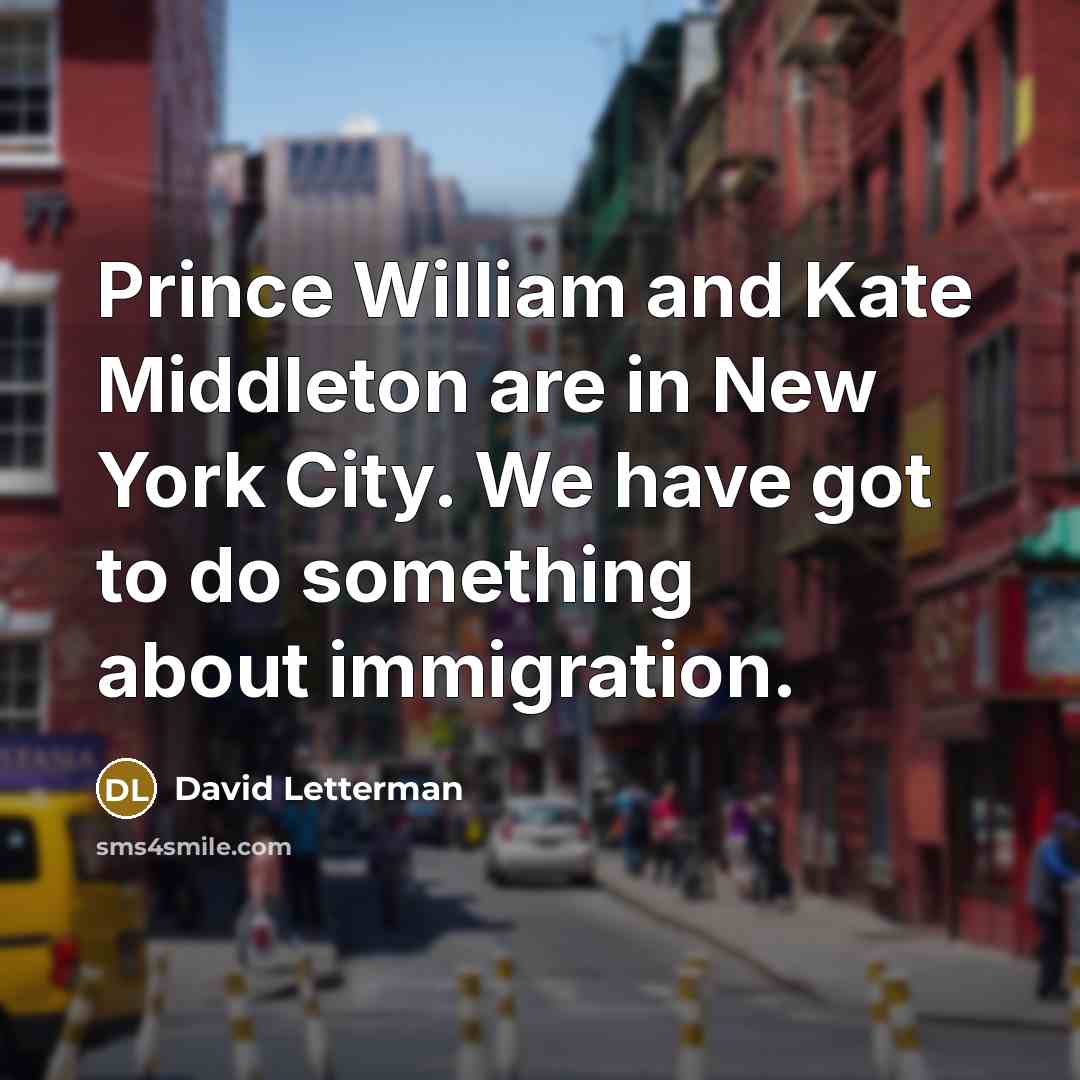 “Prince William and Kate Middleton are in New York City.…” quote by David Letterman