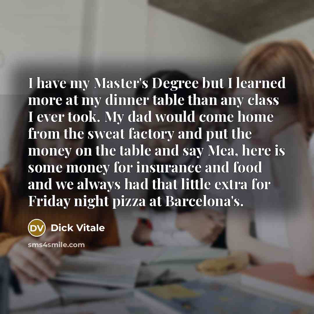 “I have my Master's Degree but I learned more at…” quote by Dick Vitale