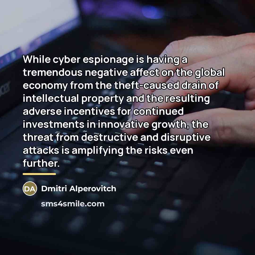 “While cyber espionage is having a tremendous negative affect on…” quote by Dmitri Alperovitch