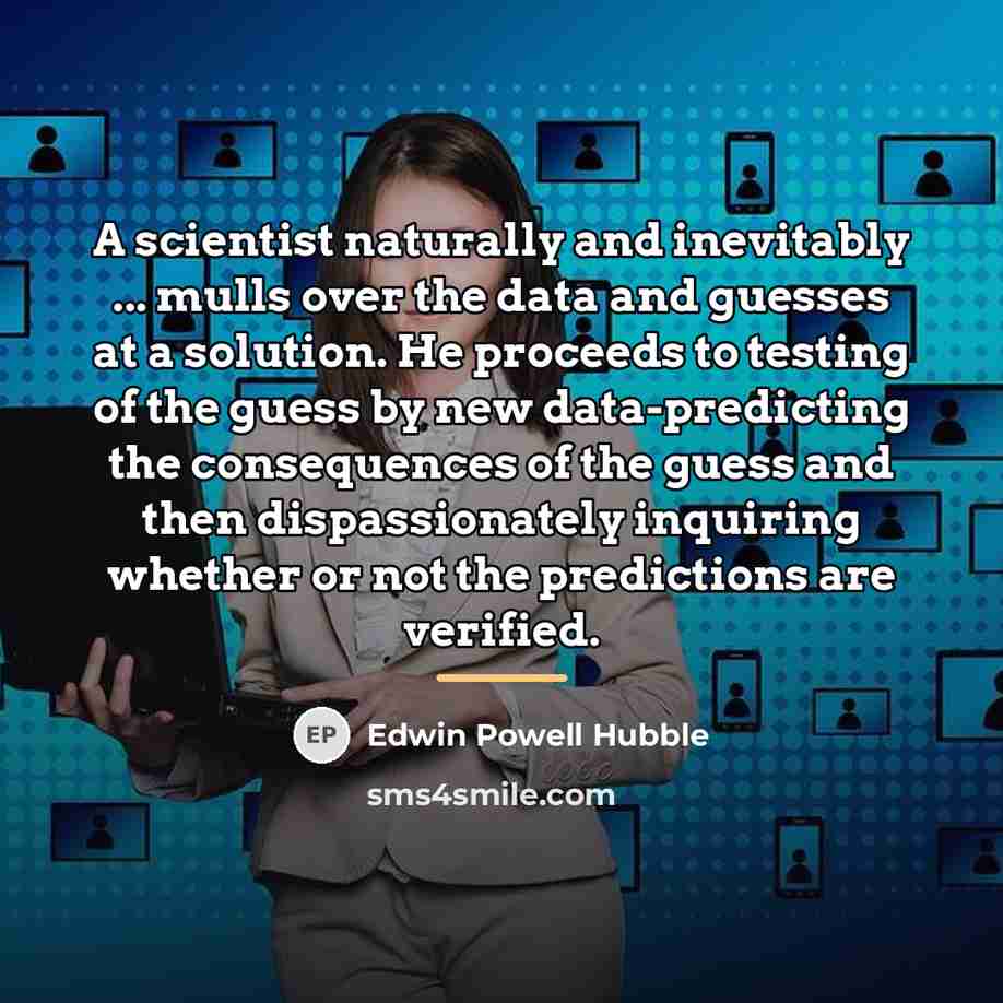 “A scientist naturally and inevitably ... mulls over the data…” quote by Edwin Powell Hubble