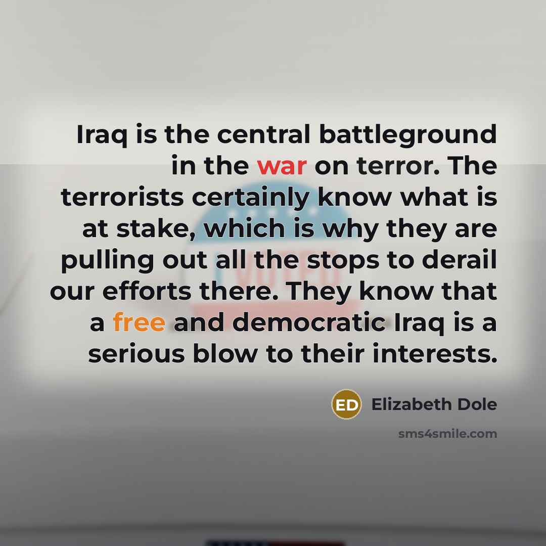 “Iraq is the central battleground in the war on terror.…” quote by Elizabeth Dole