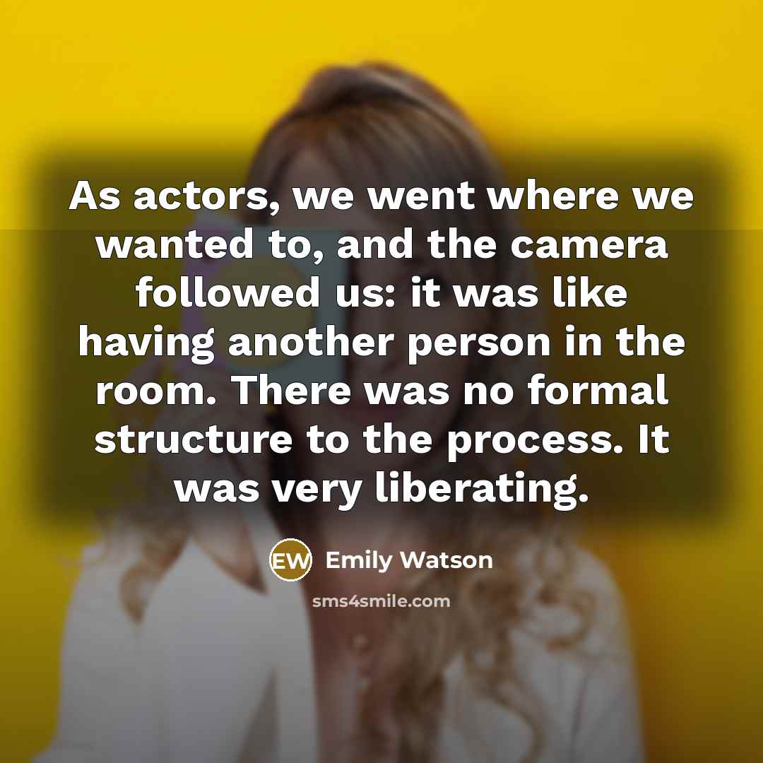 “As actors, we went where we wanted to, and the…” quote by Emily Watson
