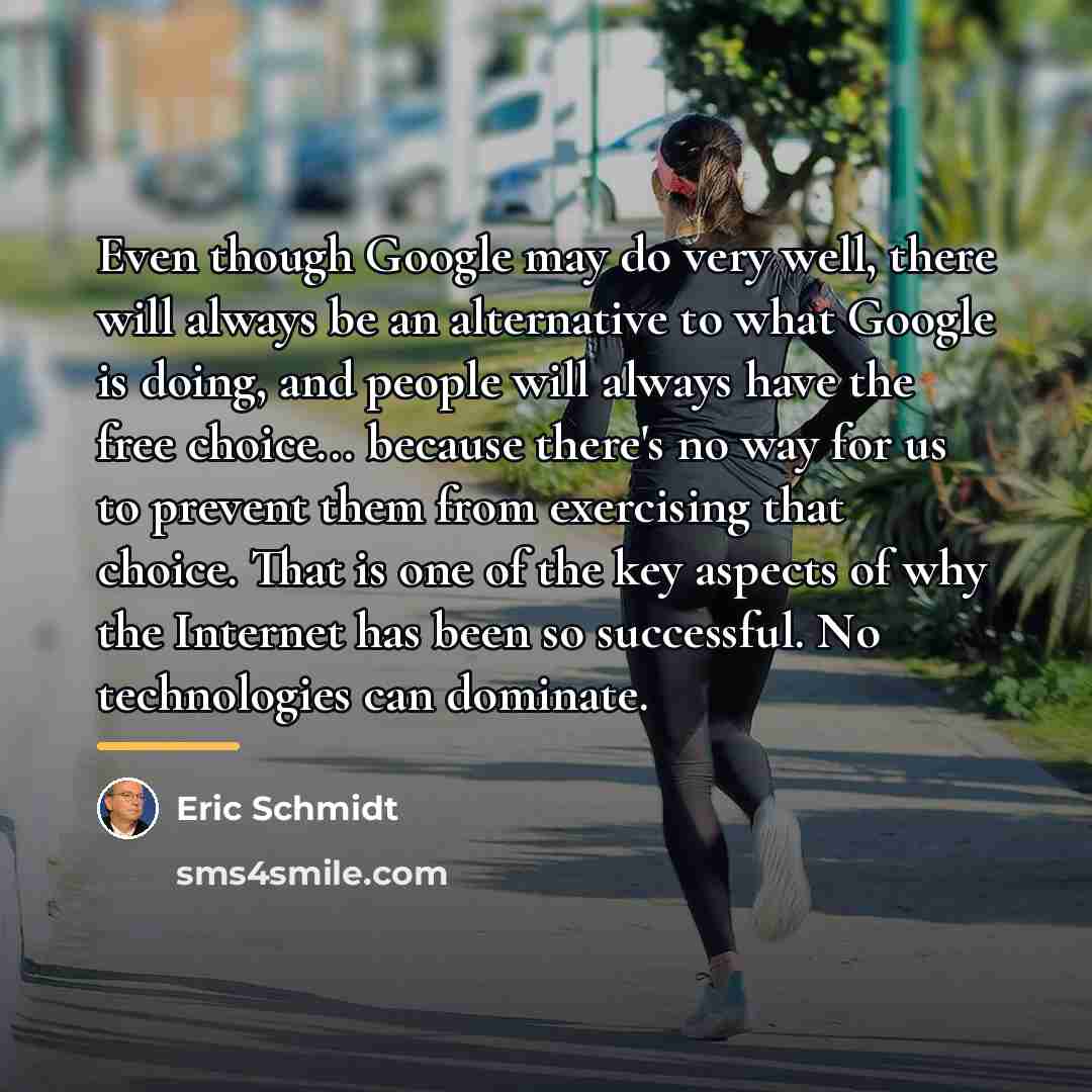 “Even though Google may do very well, there will always…” quote by Eric Schmidt