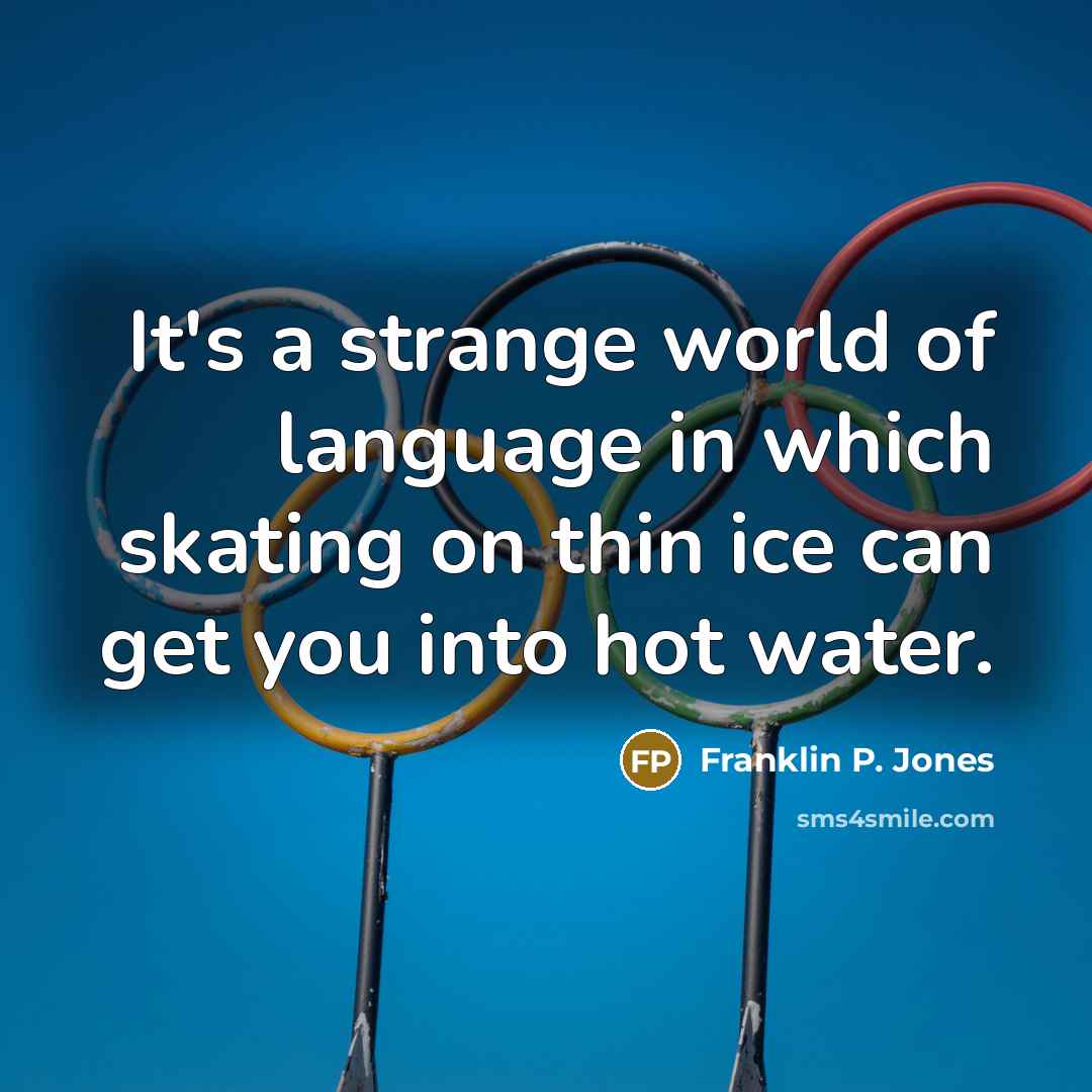 “It's a strange world of language in which skating on…” quote by Franklin P. Jones