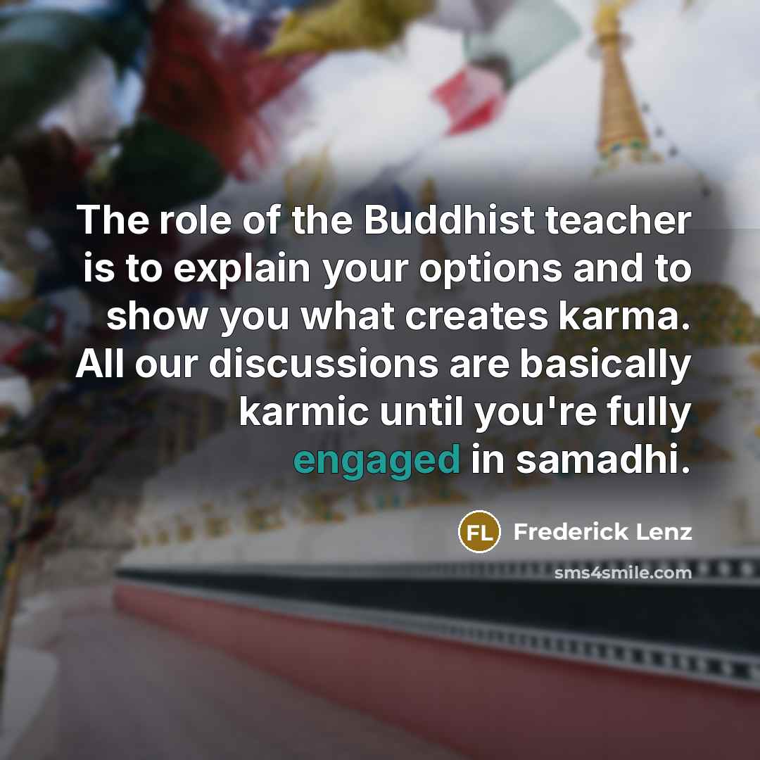 “The role of the Buddhist teacher is to explain your…” quote by Frederick Lenz
