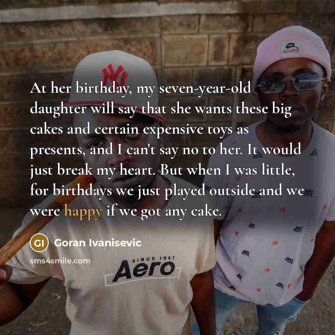 “At her birthday, my seven-year-old daughter will say that she…” quote by Goran Ivanisevic