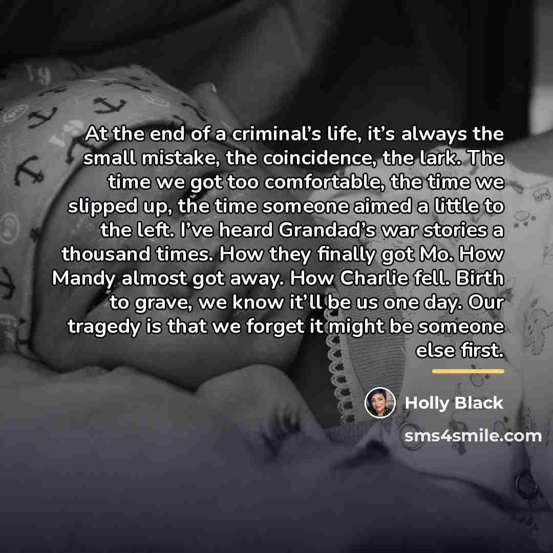 “At the end of a criminal’s life, it’s always the…” quote by Holly Black
