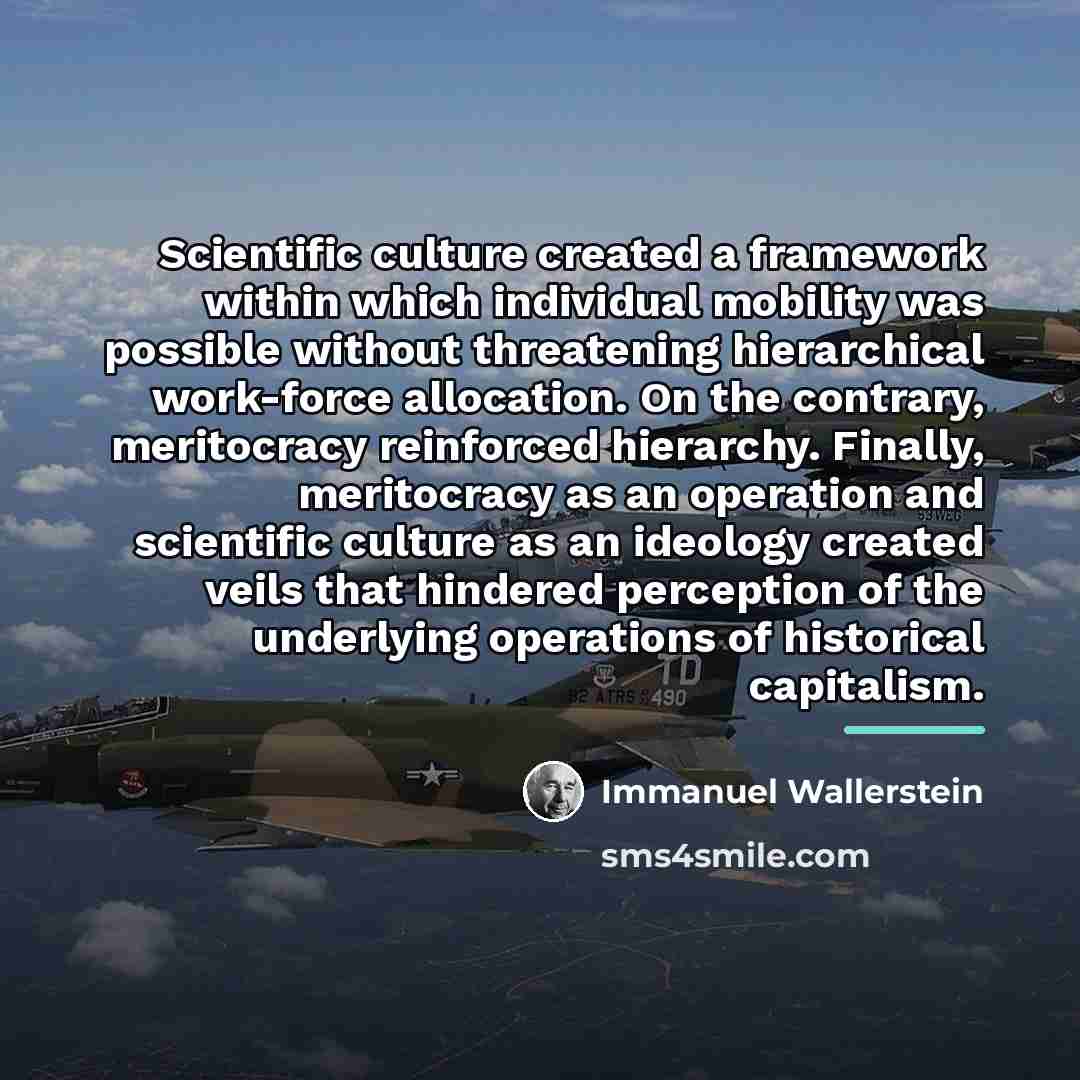 “Scientific culture created a framework within which individual mobility was…” quote by Immanuel Wallerstein