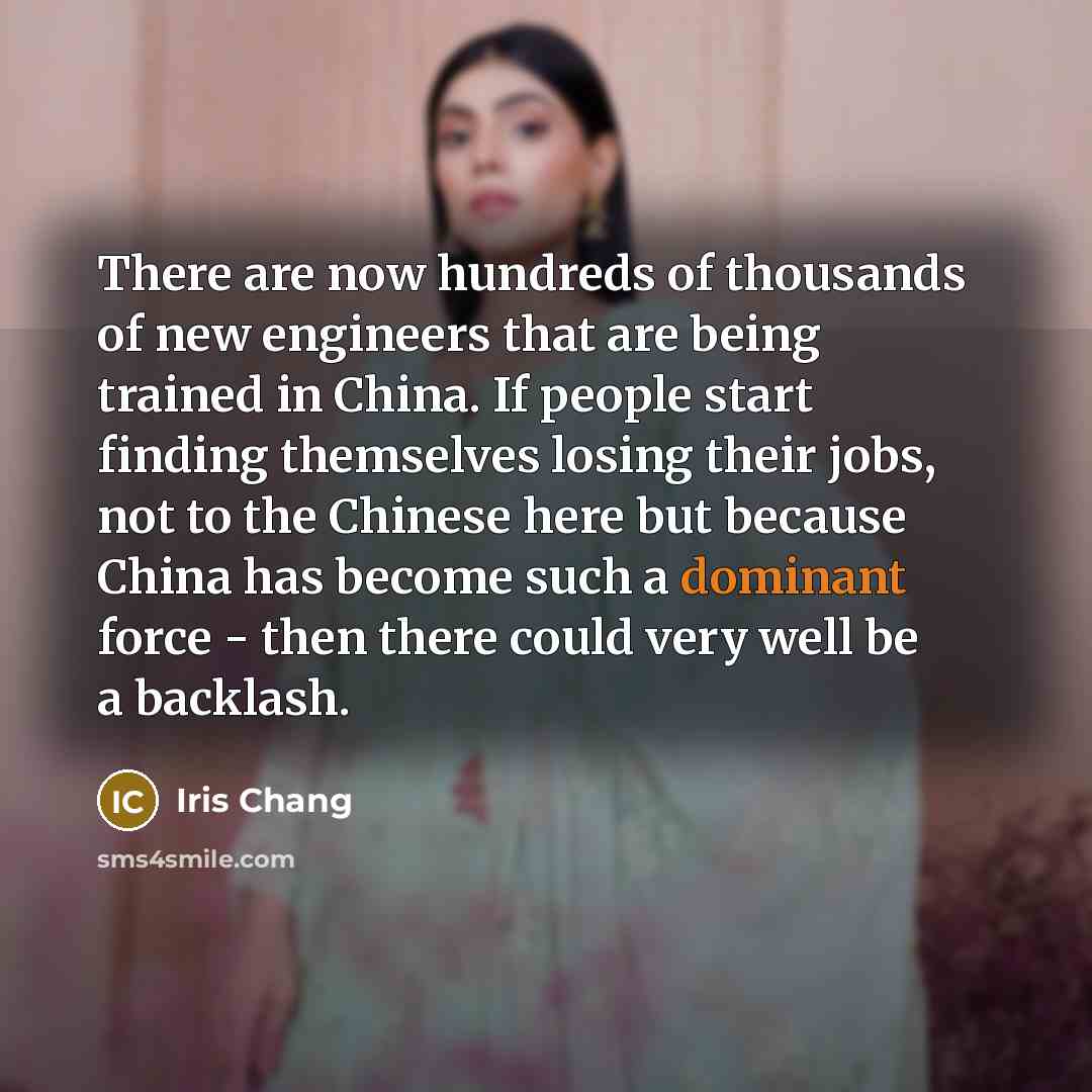 “There are now hundreds of thousands of new engineers that…” quote by Iris Chang