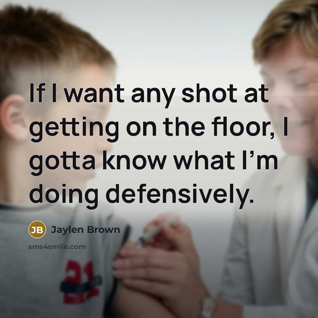 “If I want any shot at getting on the floor,…” quote by Jaylen Brown