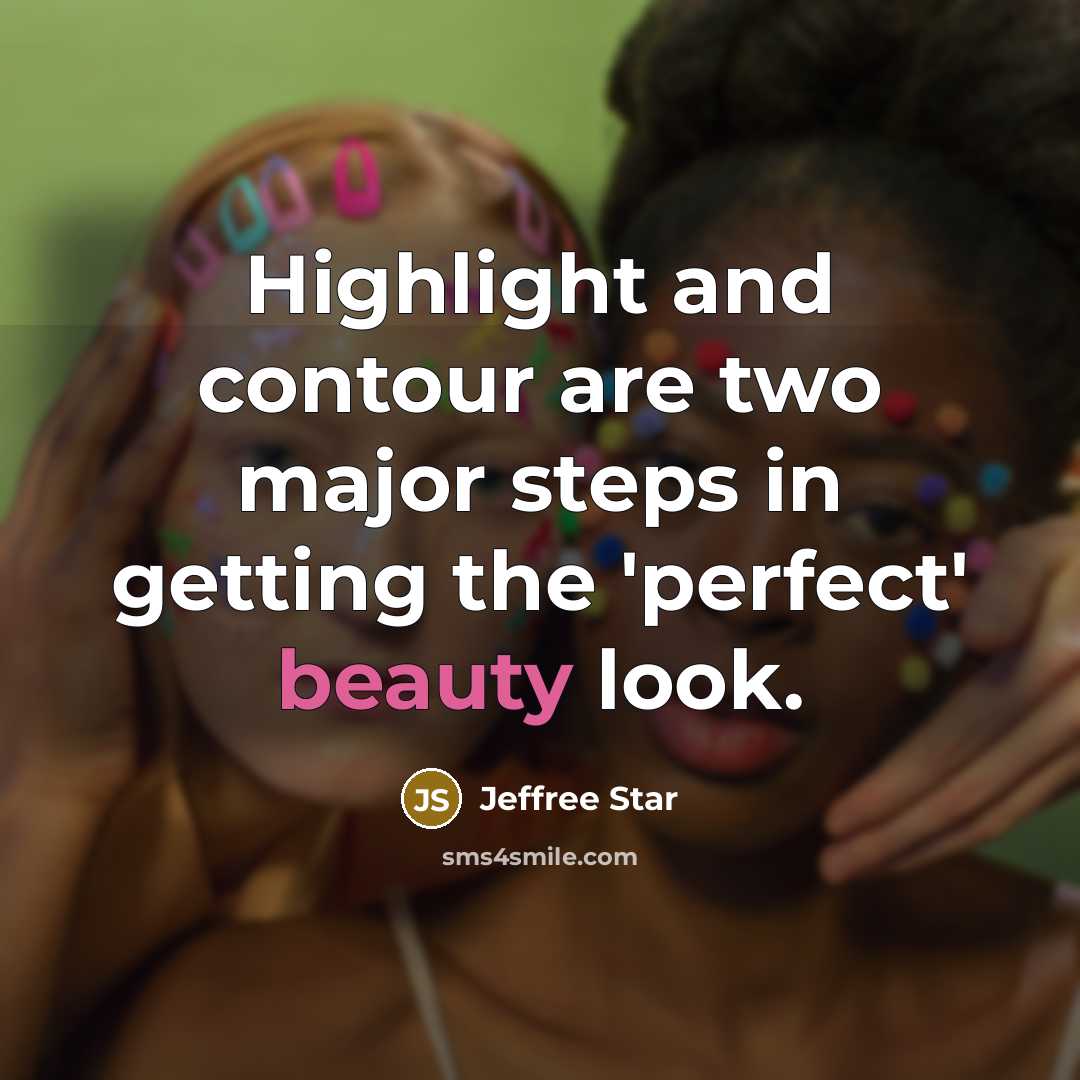 “Highlight and contour are two major steps in getting the…” quote by Jeffree Star