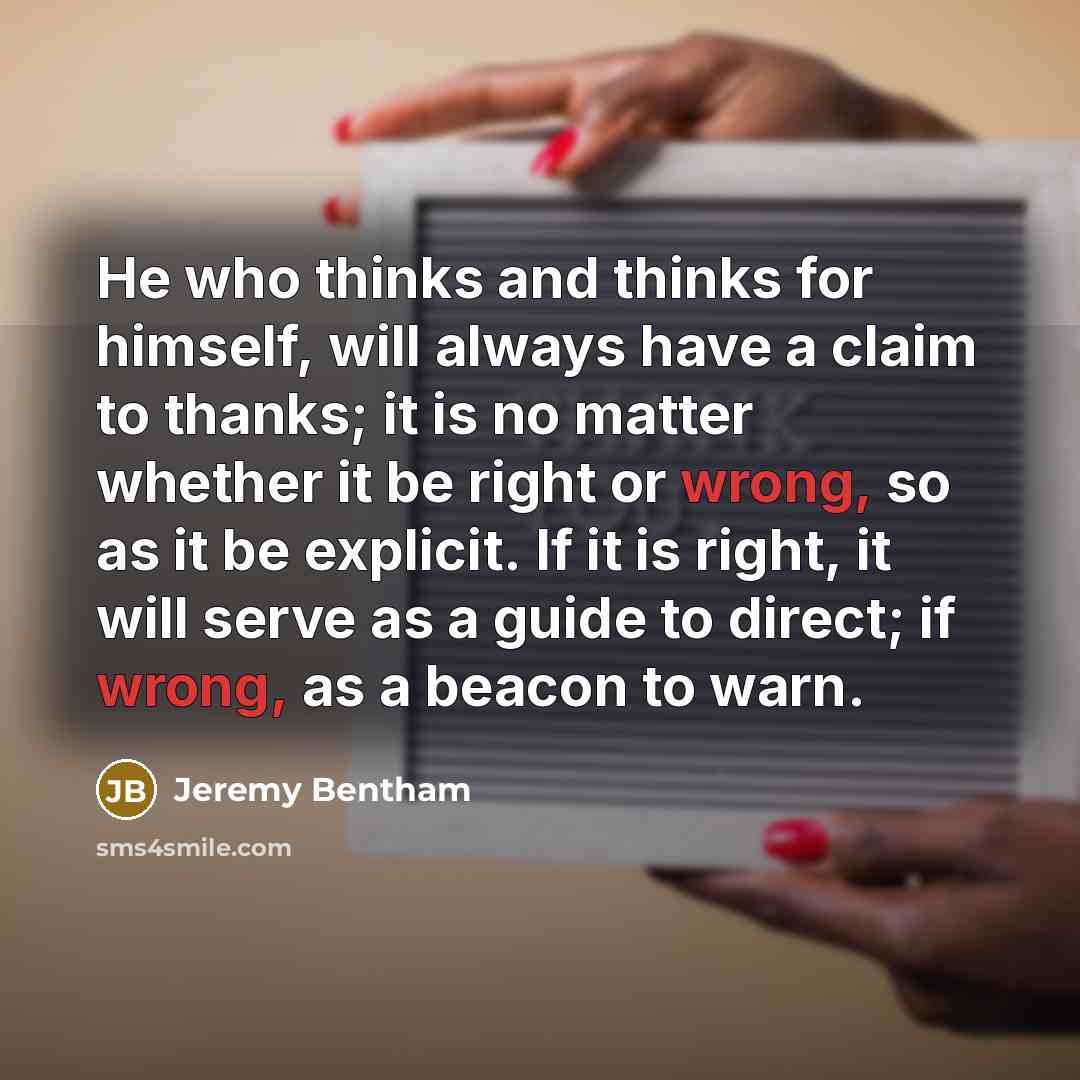 “He who thinks and thinks for himself, will always have…” quote by Jeremy Bentham