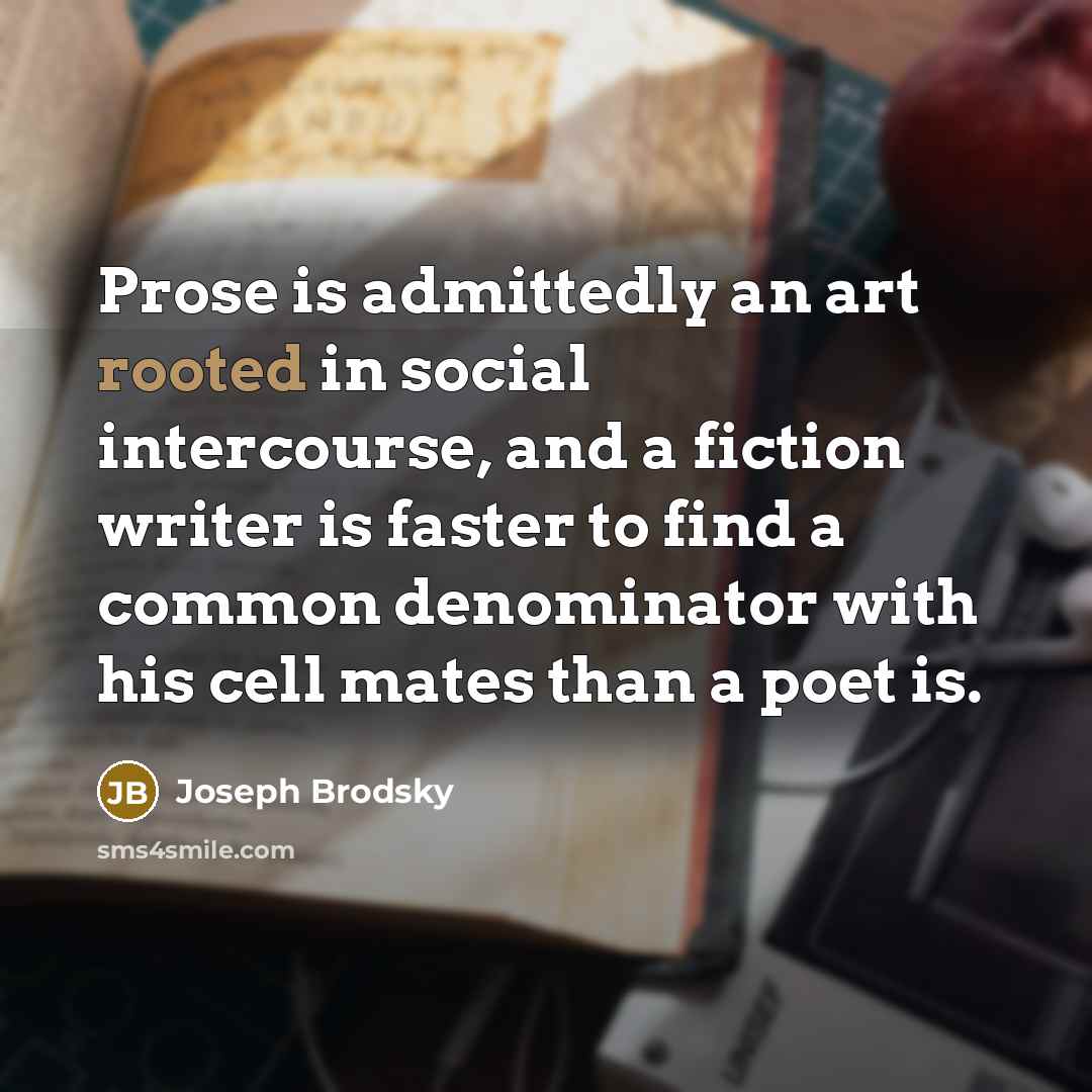 “Prose is admittedly an art rooted in social intercourse, and…” quote by Joseph Brodsky