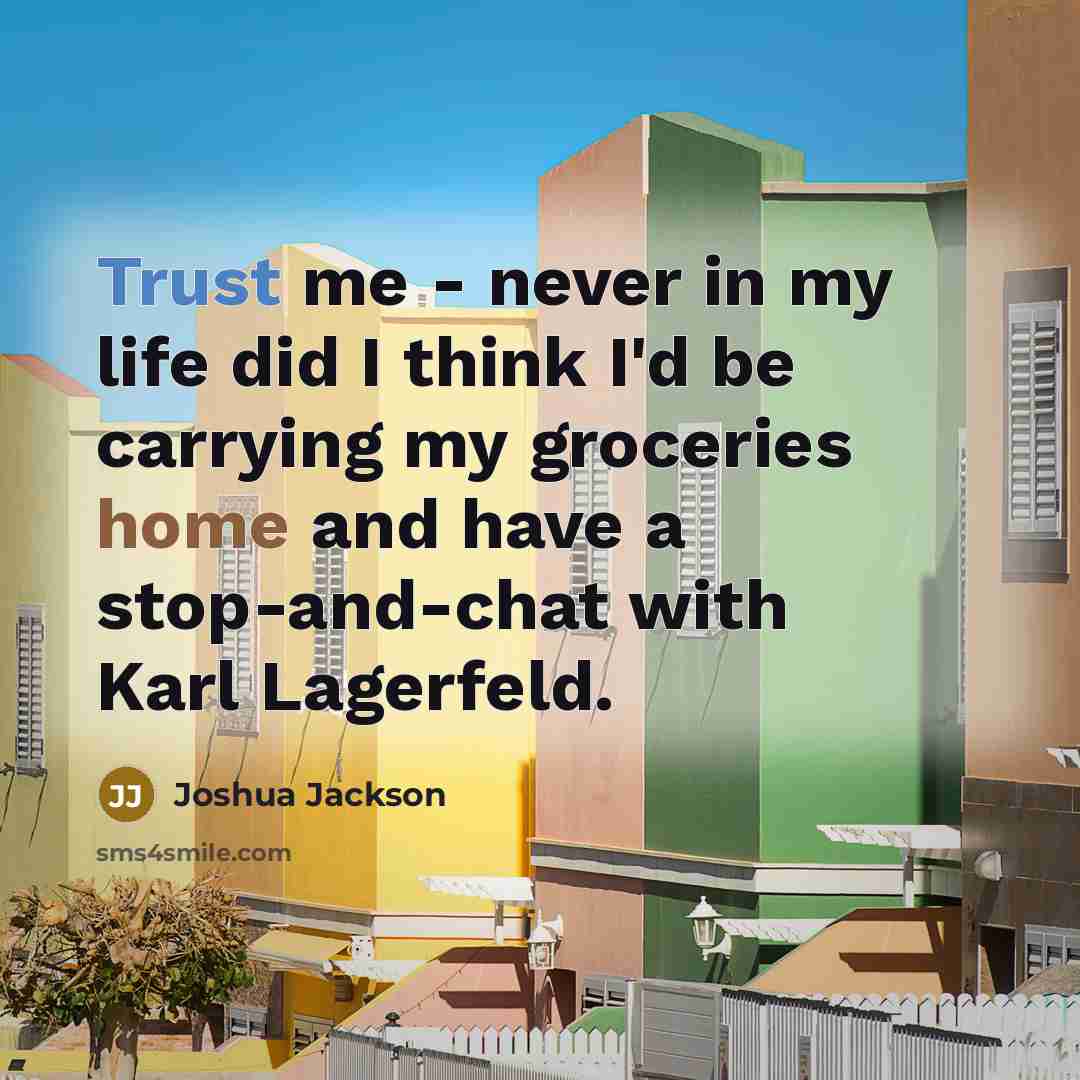 “Trust me - never in my life did I think…” quote by Joshua Jackson
