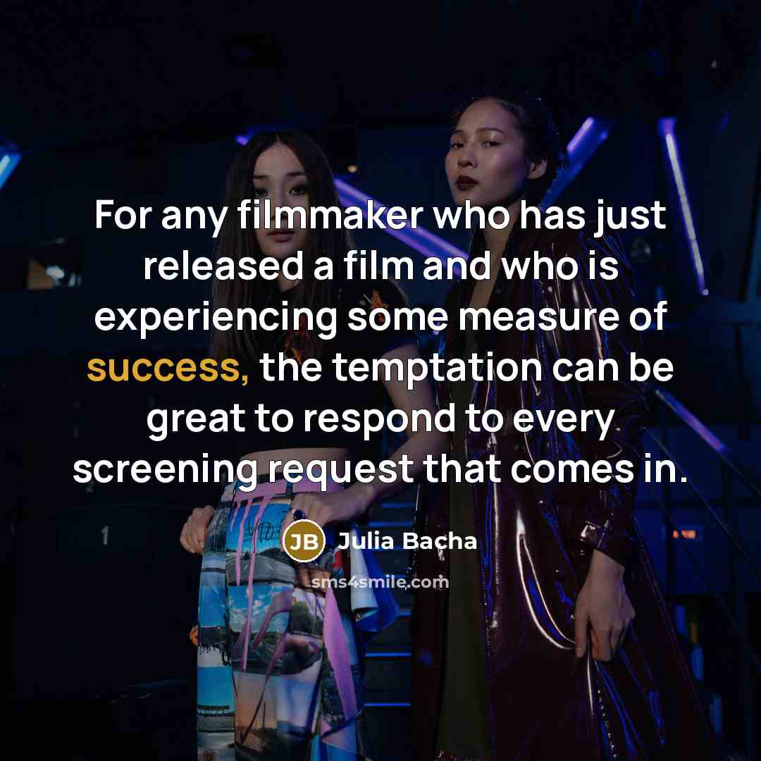 “For any filmmaker who has just released a film and…” quote by Julia Bacha