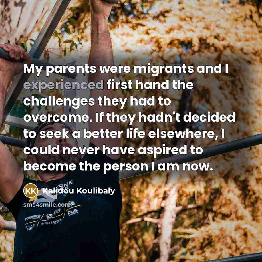 “My parents were migrants and I experienced first hand the…” quote by Kalidou Koulibaly