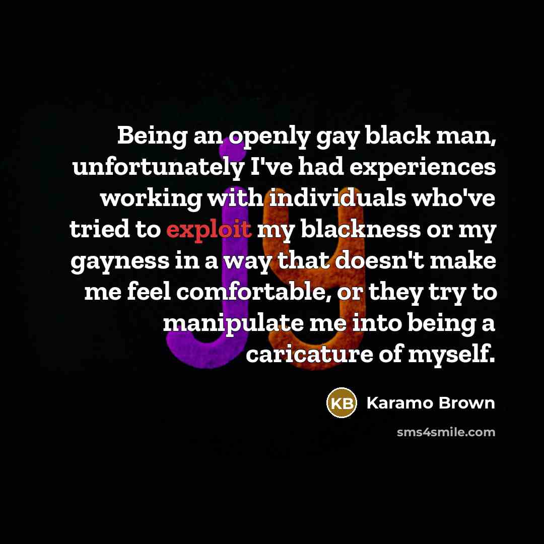 “Being an openly gay black man, unfortunately I've had experiences…” quote by Karamo Brown