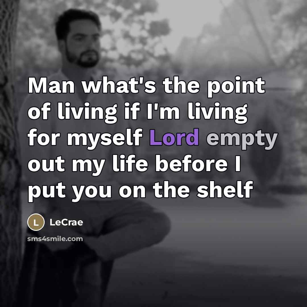 “Man what's the point of living if I'm living for…” quote by LeCrae