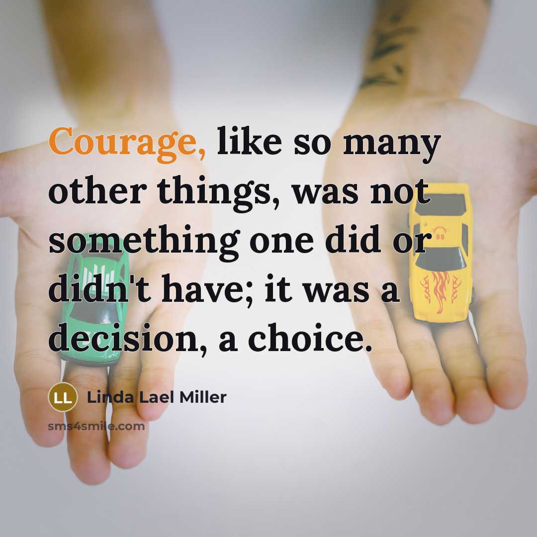 “Courage, like so many other things, was not something one…” quote by Linda Lael Miller