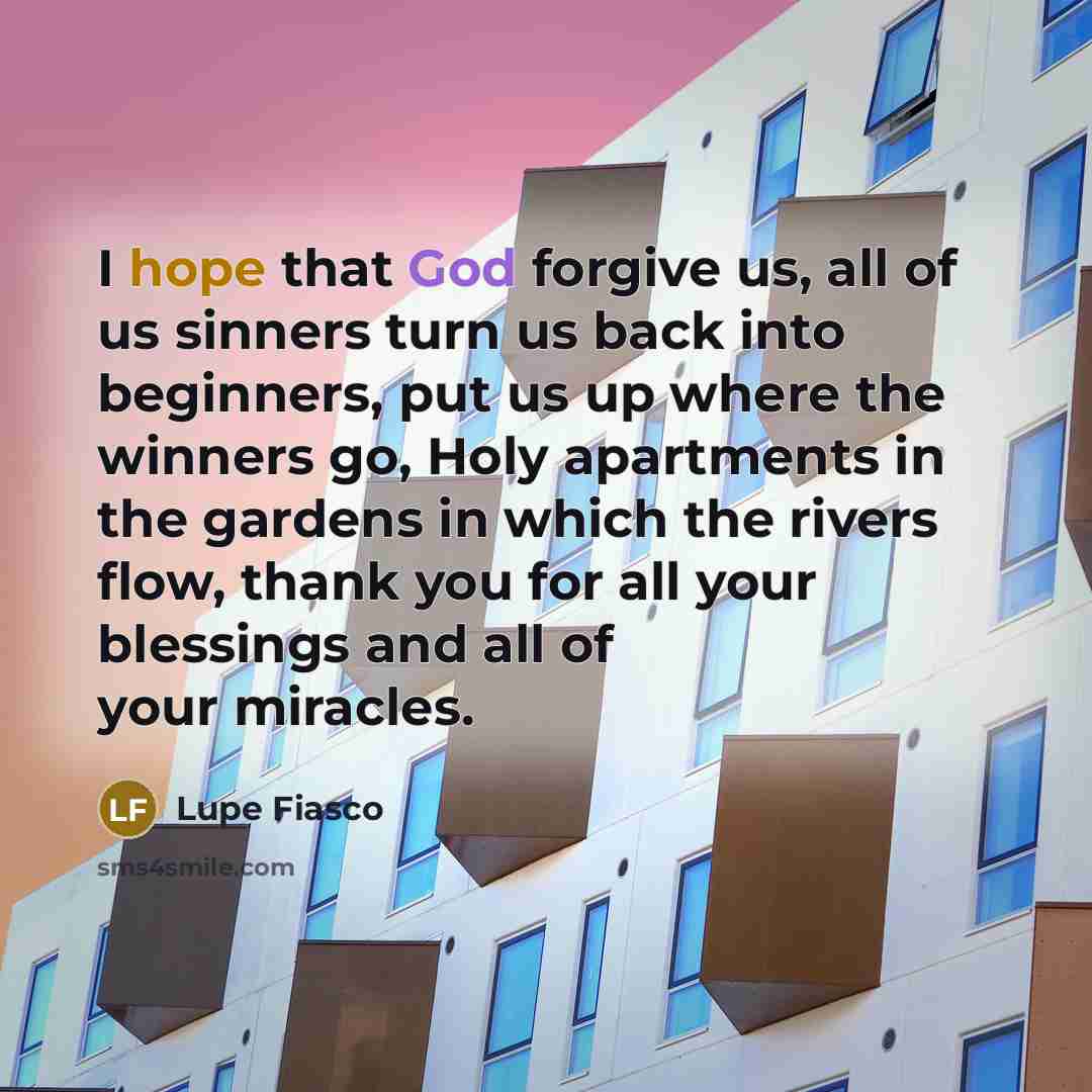 “I hope that God forgive us, all of us sinners…” quote by Lupe Fiasco
