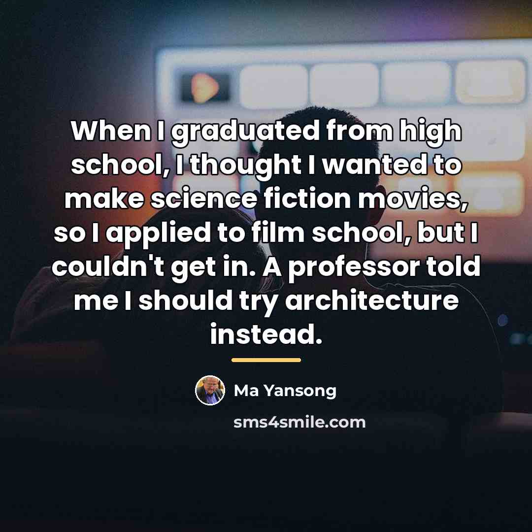 “When I graduated from high school, I thought I wanted…” quote by Ma Yansong