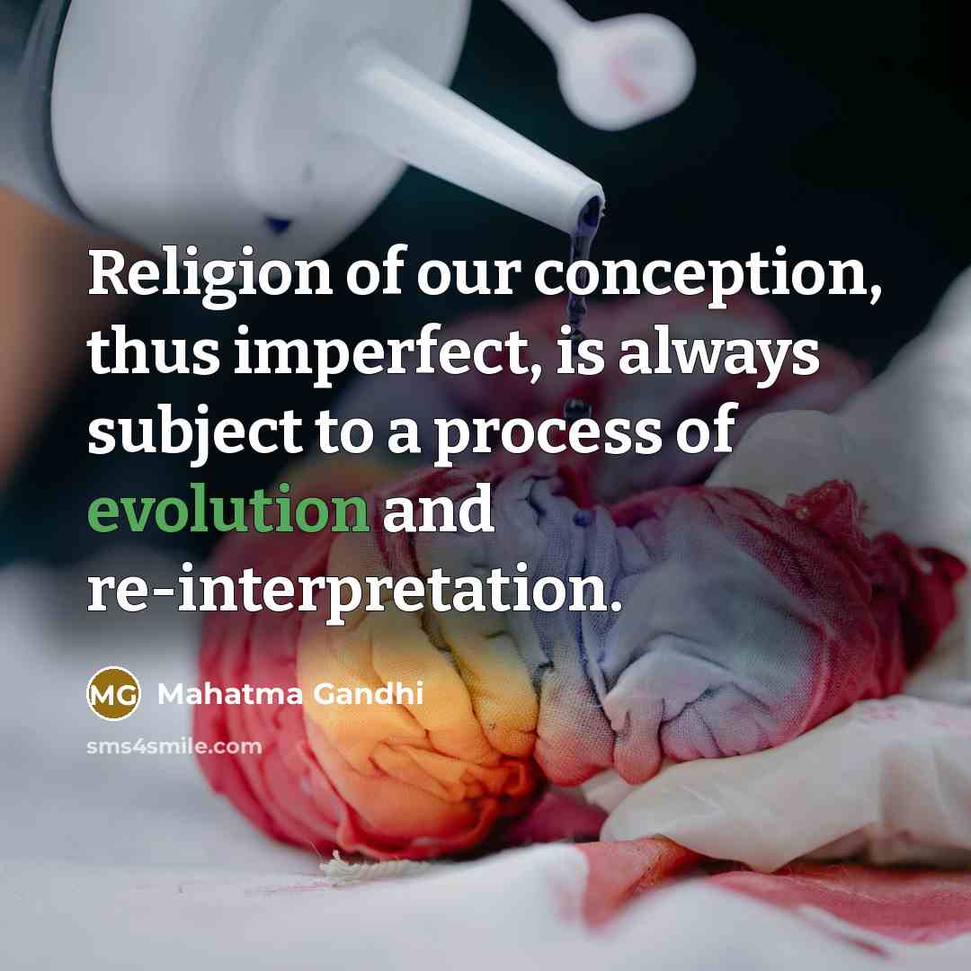 “Religion of our conception, thus imperfect, is always subject to…” quote by Mahatma Gandhi