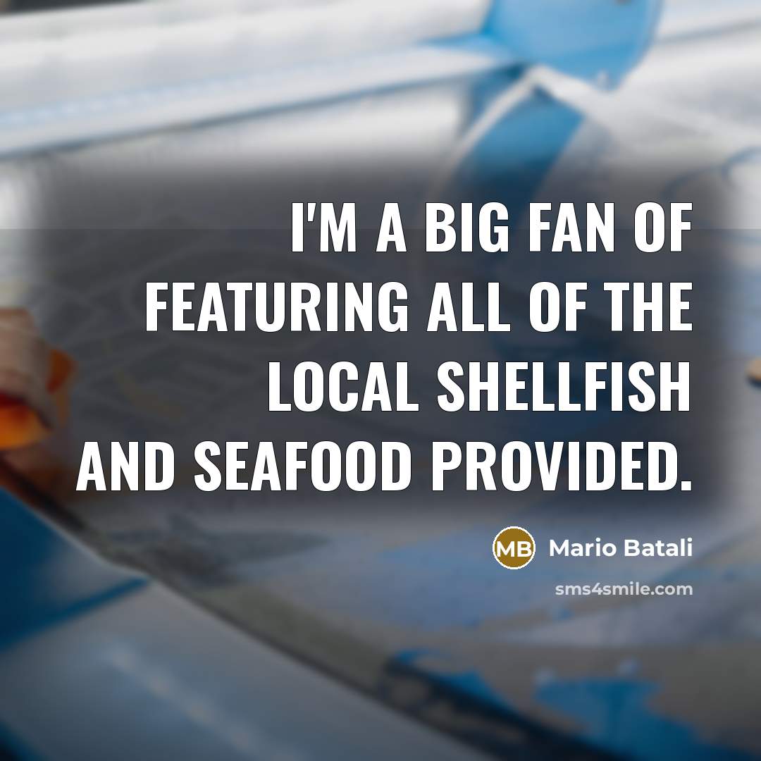 “I'm a big fan of featuring all of the local…” quote by Mario Batali