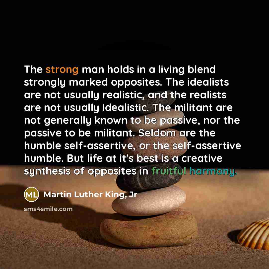 “The strong man holds in a living blend strongly marked…” quote by Martin Luther King, Jr