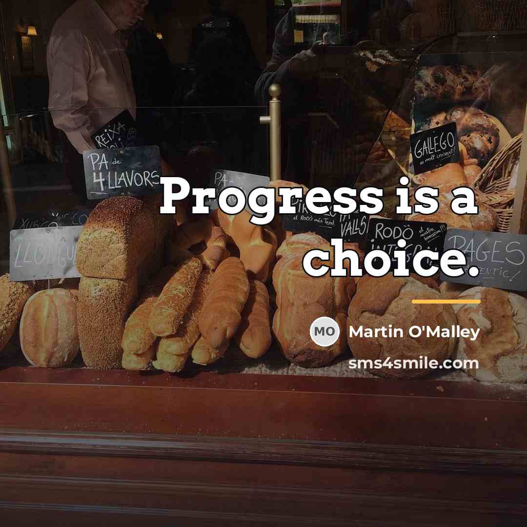 “Progress is a choice.…” quote by Martin O'Malley