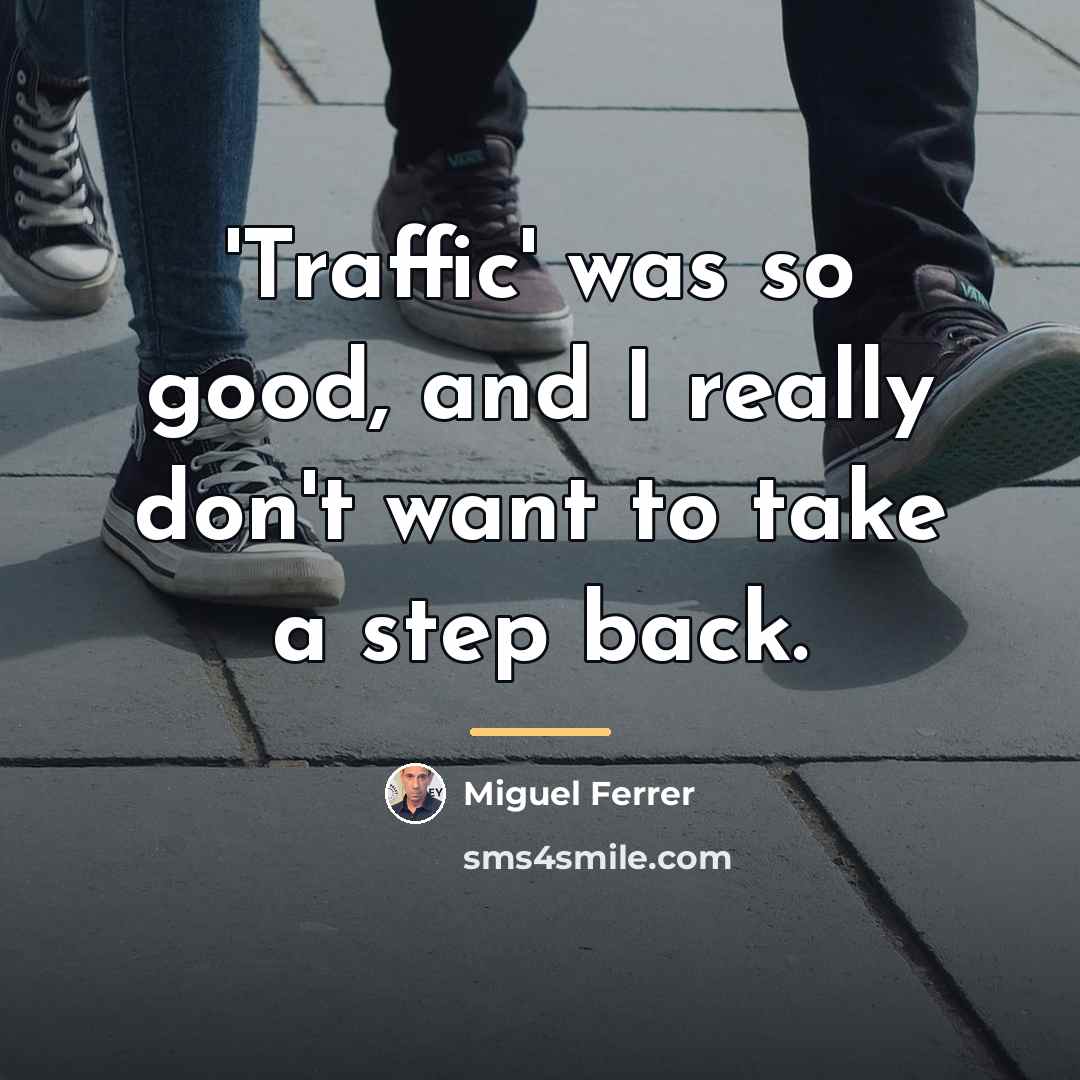 “'Traffic' was so good, and I really don't want to…” quote by Miguel Ferrer