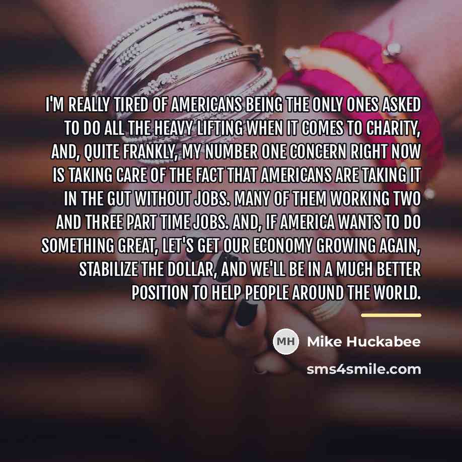 “I'm really tired of Americans being the only ones asked…” quote by Mike Huckabee