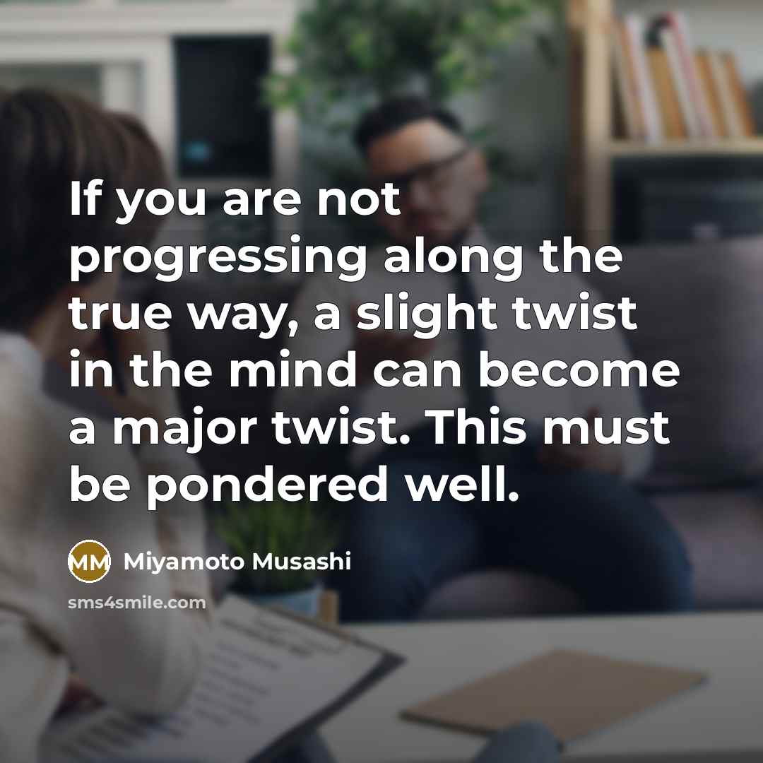 “If you are not progressing along the true way, a…” quote by Miyamoto Musashi