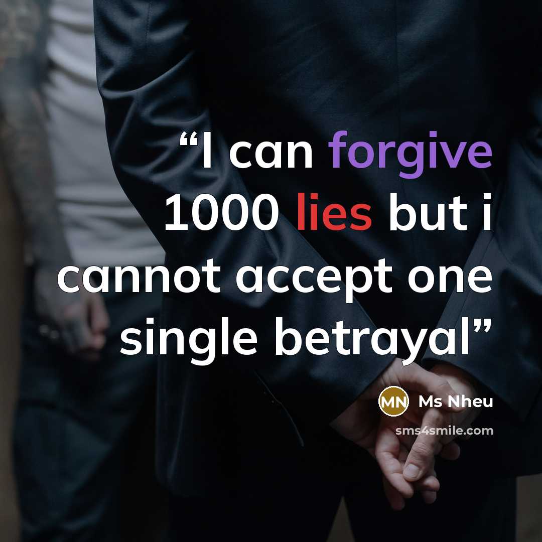 “I can forgive 1000 lies but i cannot accept one single betrayal” quote by Ms Nheu