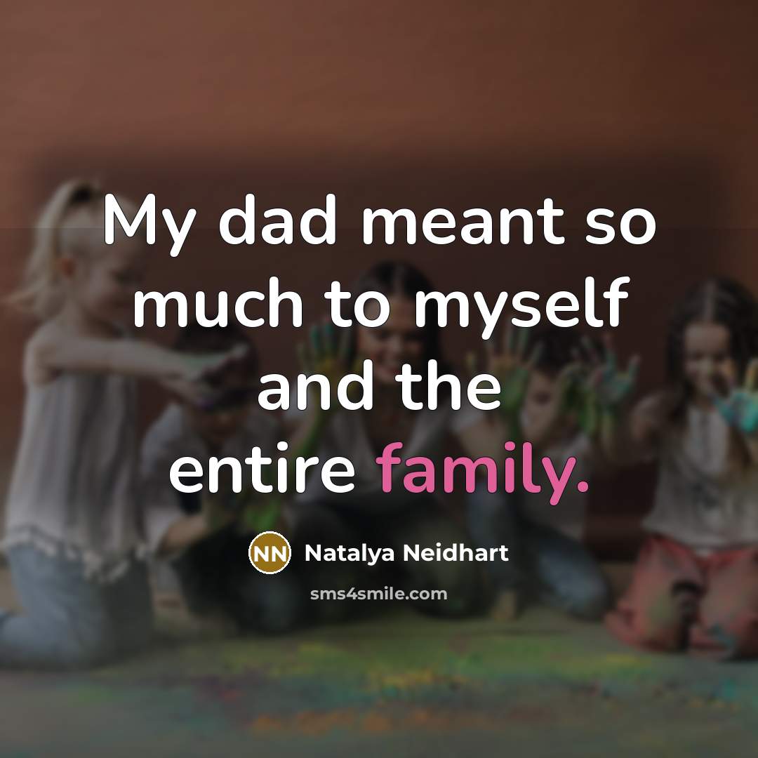 “My dad meant so much to myself and the entire…” quote by Natalya Neidhart