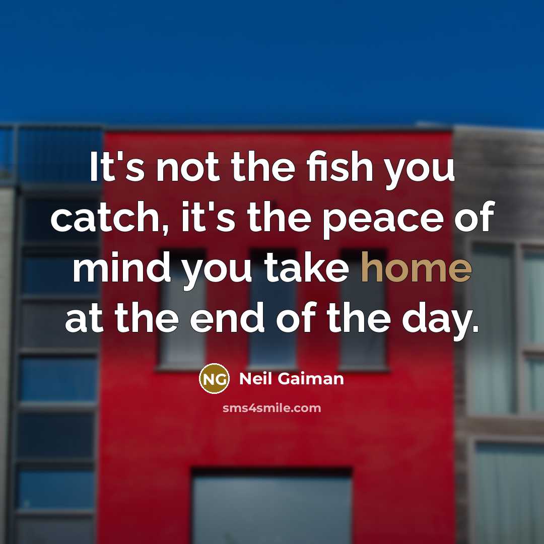 “It's not the fish you catch, it's the peace of…” quote by Neil Gaiman