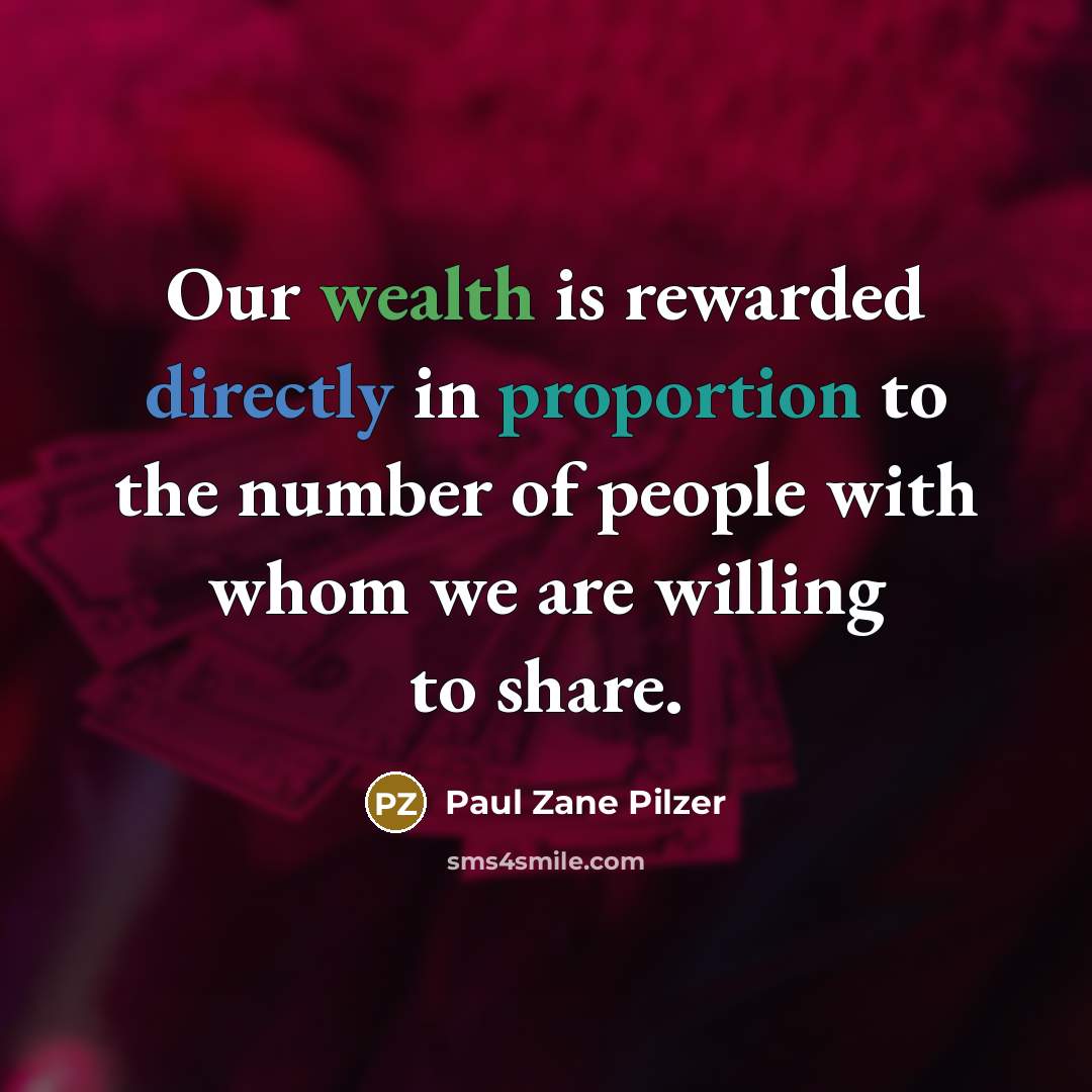 “Our wealth is rewarded directly in proportion to the number…” quote by Paul Zane Pilzer