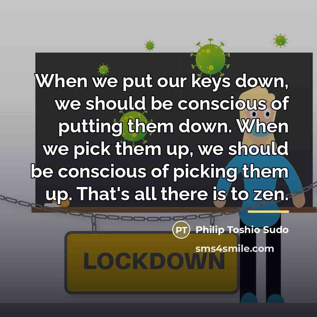 “When we put our keys down, we should be conscious…” quote by Philip Toshio Sudo
